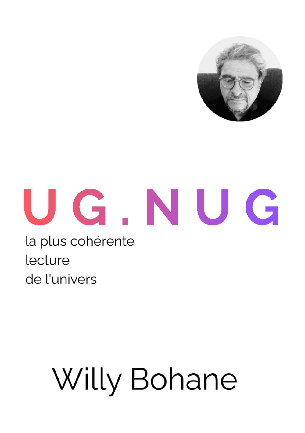 U G . N U G: la plus cohérente lecture de l'univers