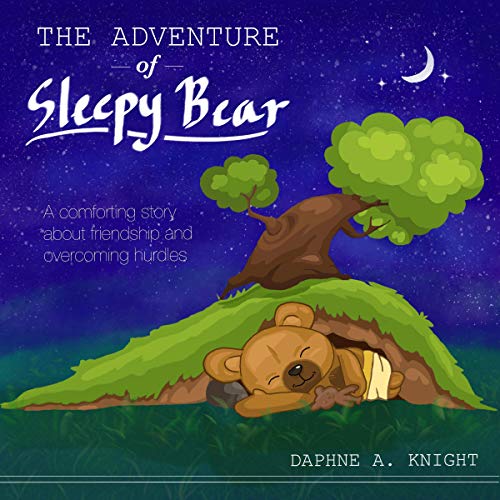 The Adventure of Sleepy Bear: A Bedtime Story for Kids: A Comforting Story About Friendship and Overcoming Hurdles by Daphne A. Knight episode artwork