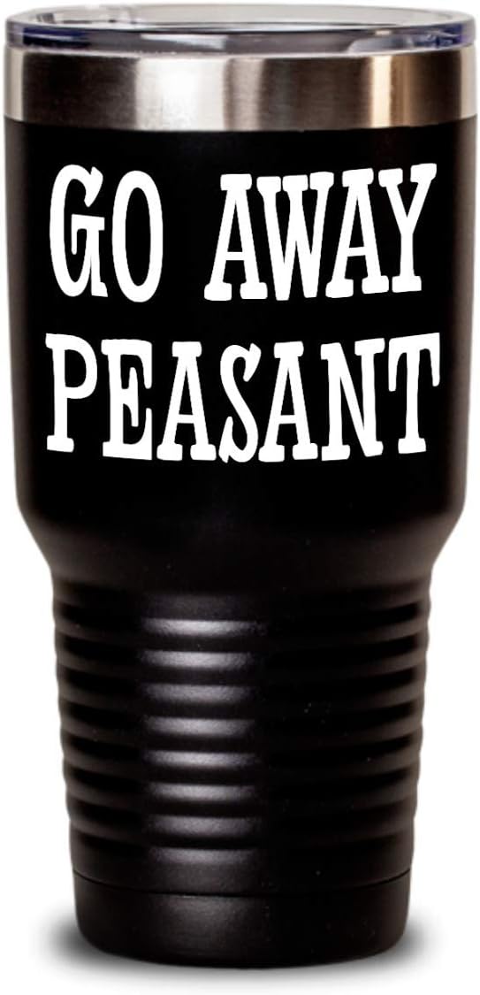 Go Away Peasant Sarcastic Coffee Mug Tumbler for Best Friend Sassy Gift for Coworker Secret Santa Gift for Women Gag Gifts for Men Dont Touch Me Funny