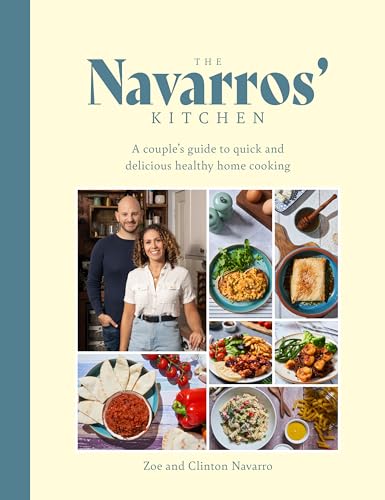 Navarros' Kitchen: A Couple's Guide to Quick and Delicious Healthy Home Cooking
