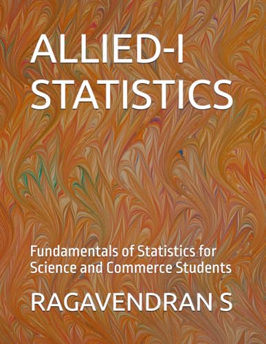 ALLIED-I STATISTICS: Fundamentals of Statistics for Science and Commerce Students (Mathematics Book)