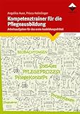 Kompetenztrainer für die Pflegeausbildung: Arbeitsaufgaben für das erste Ausbildungsdrittel