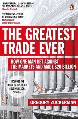 (The Greatest Trade Ever: How One Man Bet Against the Markets and Made $20 Billion) [By: Gregory Zuckerman] [Jul, 2010]