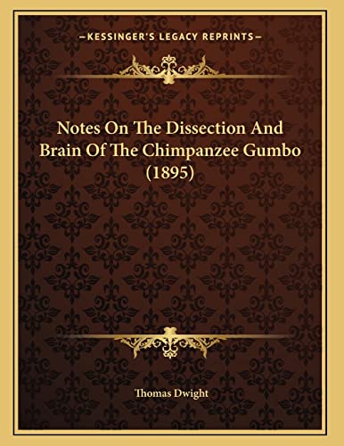 Notes On The Dissection And Brain Of The Chimpanzee Gumbo (1895)