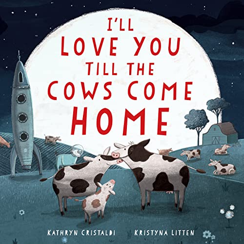 Image of I'll Love You Till the Cows Come Home Padded: A Tender and Funny Book for Kids (Ages 4-8) About Unconditional Family Love ― A Mother's Day Gift