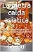 La pietra calda asiatica: Economico, veloce e sano autentiche formule asiatiche