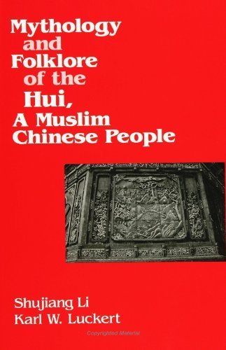 Mythology & Folklore of the Hui, A Muslim Chinese People by Shujiang Li ...