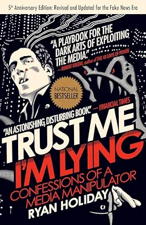Trust Me, I'm Lying by Ryan Holiday