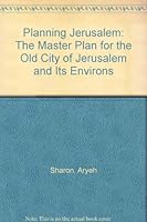 Planning Jerusalem: The master plan for the old city of Jerusalem and its environs, 0070564507 Book Cover