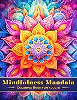 Mindfulness Mandala Coloring Book for Adults: Relax and Unleash Your Creativity with Beautiful Mandala Designs B0C9FVV77J Book Cover