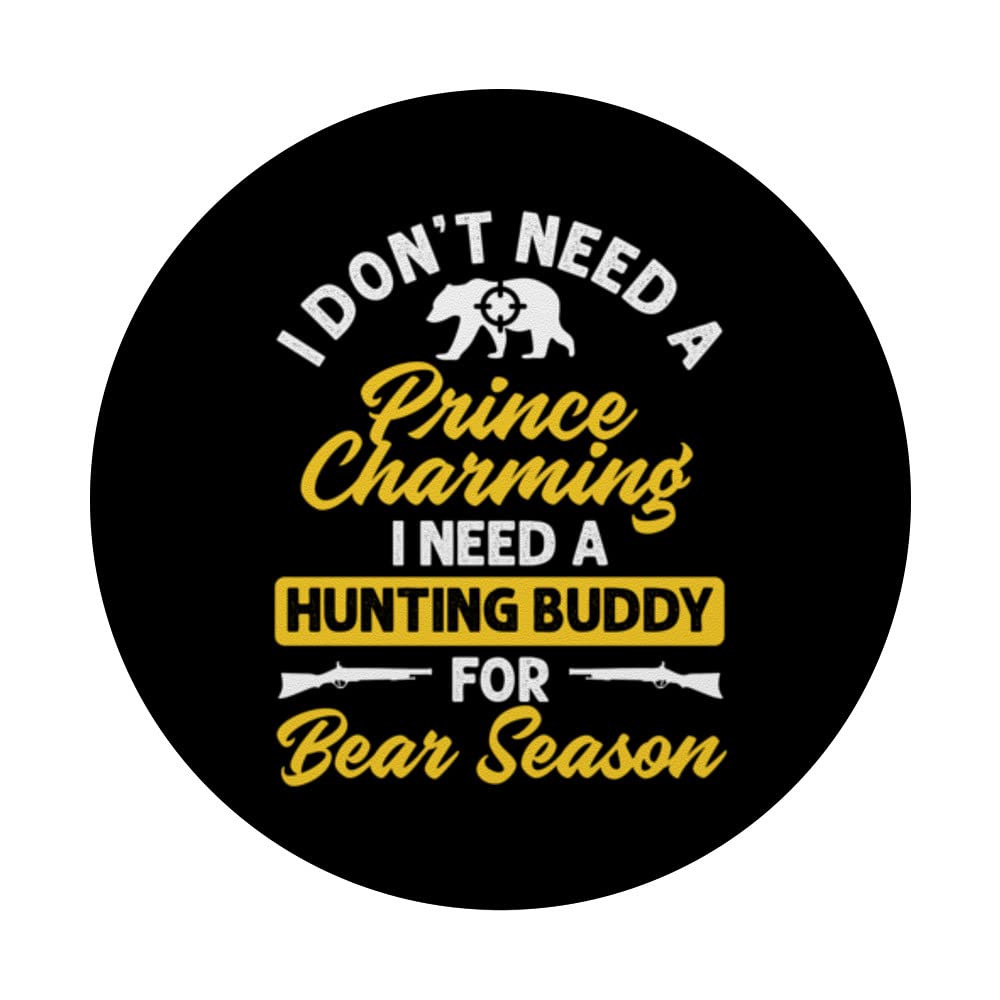 I Don't Need A Prince Charming I Need A Hunting Buddy Hunter PopSockets Swappable PopGrip, Black - Image 3