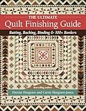 The Ultimate Quilt Finishing Guide: Batting, Backing, Binding & 100+ Borders