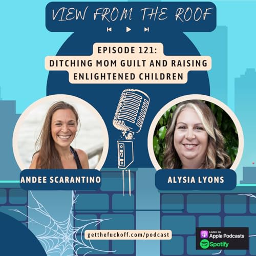 Ditching Mom Guilt and Raising Enlightened Children: A Conversation With Master Coach Alysia Lyons