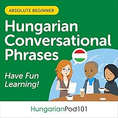 Couverture de Conversational Phrases Hungarian Audiobook: Level 1 - Absolute Beginner