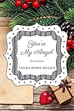  You\'re My Angle (Notebook) Laura Diary Design: 6x9\" 120 Pages Christmas Color Blank Lined Composition Book Inspirational Journal Gifts Xmas Notes (Set of Love)