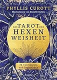 Das Tarot der Hexenweisheit: 78 Tarotkarten & Deutungsbuch mit 176 Seiten - Phyllis Curott Danielle Barlow Übersetzer: Diane von Weltzien 