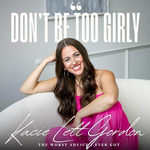 Don't Be Too Girly - Kacie Lett Gordon