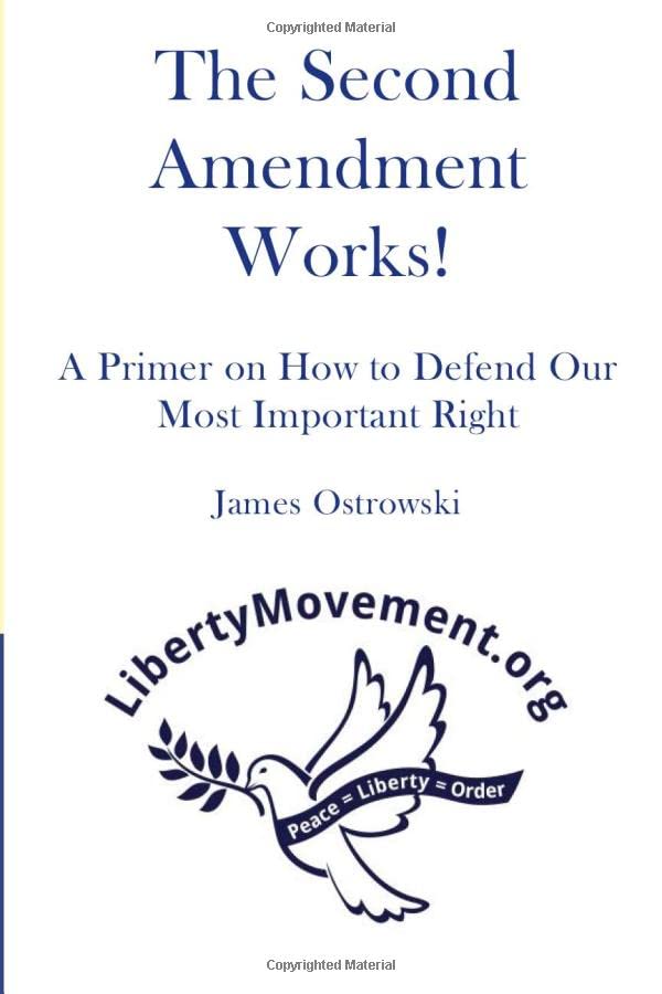 The Second Amendment Works!: A Primer on How to Defend Our Most Important Right