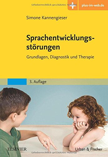 Sprachentwicklungsstörungen: Grundlagen, Diagnostik und Therapie - mit Zugang zum Elsevier-Portal Sprachentwicklungsstörungen: Grundlagen, Diagnostik und Therapie - mit Zugang zum Elsevier-Portal