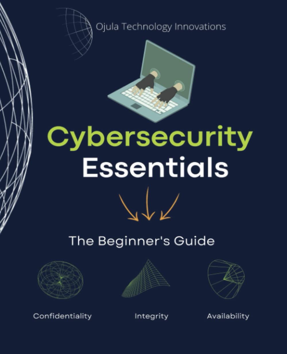 Cybersecurity Essentials: The Beginners Guide | cybersecurity Textbook | cybersecurity for Beginners | Cybersecurity Books for Beginners for Certification | Cybersecurity for Libraries and Archives