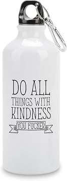 Travel Sports Water Bottles Do All Things With Kindness You Fucker Funny Quotes Aluminum Water Bottle with Carabiner Clip & Sport Top, 14 Oz