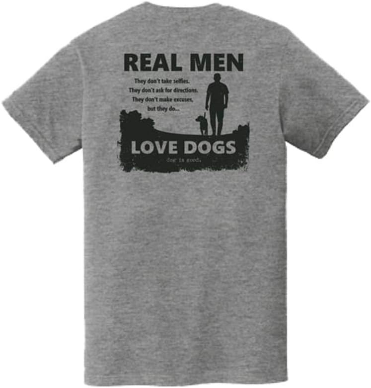 Dog is GoodT-Shirt Real Men Love Dogs - Great Gift for Dog Lovers, Made with High Premium Materials