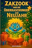 Zakzook und die Überraschungen zum Neujah: Ein warmes, lustiges Kinderbuch über Freundlichkeit und magische Belohnungen