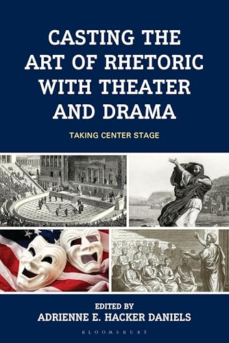 Casting the Art of Rhetoric with Theater and Drama: Taking Center Stage