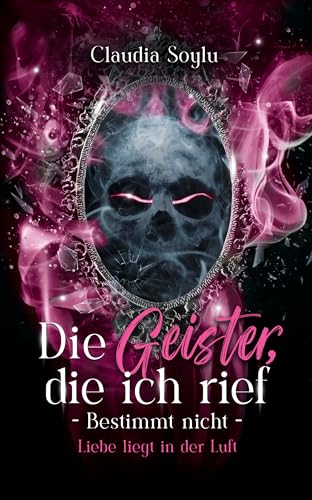 Liebe liegt in der Luft: Die Geister, die ich rief? Bestimmt nicht! (Band 3)