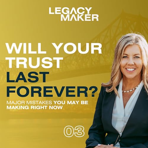 3: Don&rsquo;t Let These Trust Mistakes Destroy Your Legacy