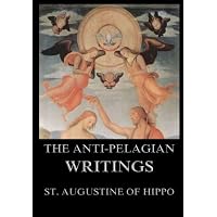 The Anti-Pelagian Writings