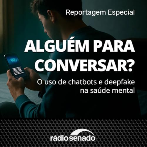 Alguém para conversar? O uso de chatbots e deepfake na saúde mental Podcast Por  capa