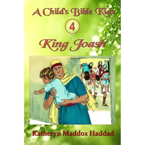 King Joash (Authored by Katheryn Maddox Haddad) episode artwork
