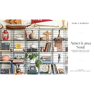 Americana soul homes designed with love comfort and intention hardcoveroctober 25 2022  urban country home decor