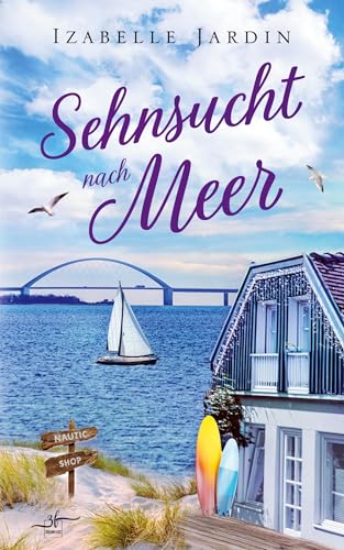 Sehnsucht nach Meer: Eine bewegende Second-Chance-Romance an der Ostsee