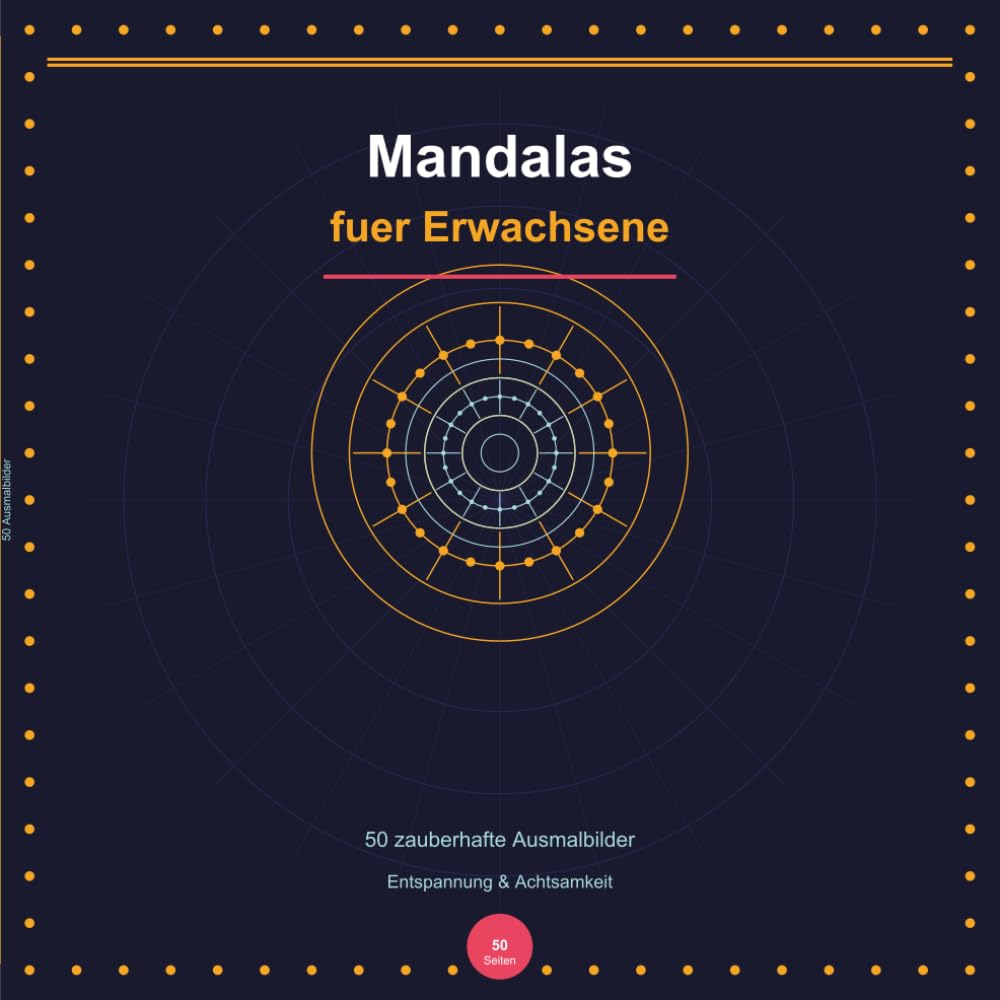 Mandalas für Erwachsene: 50 zauberhafte Ausmalbilder für Entspannung und Achtsamkeit
