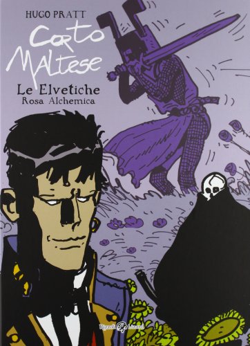 Corto Maltese. Le elvetiche. Rosa alchemica: 13 Corto Maltese. Le elvetiche. Rosa alchemica: 13