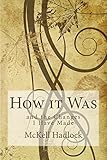 How it Was: and the Changes I Have Made