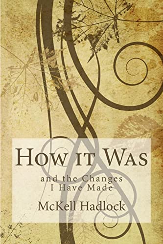 How it Was: and the Changes I Have Made