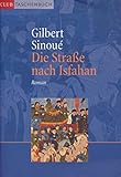 Die Straße nach Isfahan - Gilbert Sinoué