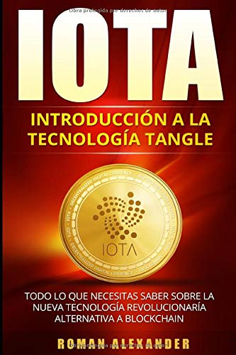 IOTA: Introducción a la Tecnología de Tangle: Todo lo que necesitas saber sobre la nueva tecnolog