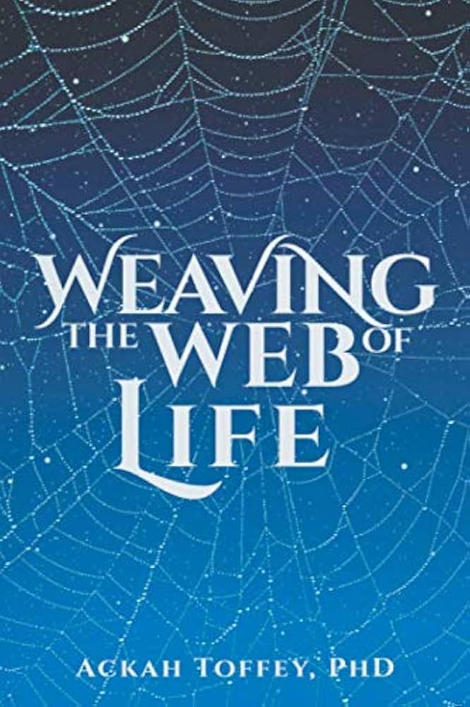 Weaving the Web of Life: Toffey, Ackah: 9798615032165: Amazon.com