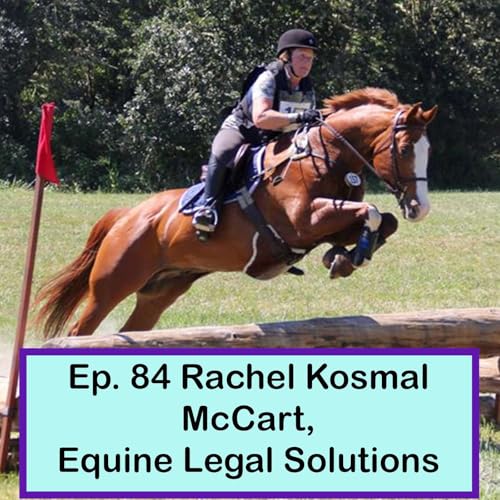 Ep. 84 Rachel Kosmal McCart, Equine Legal Solutions Podcast Por  arte de portada