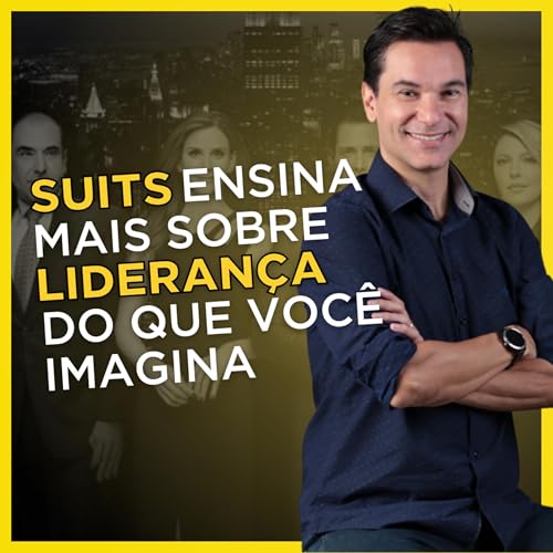O Que Suits Ensina Sobre Lideran&ccedil;a, Estrat&eacute;gia e Sucesso