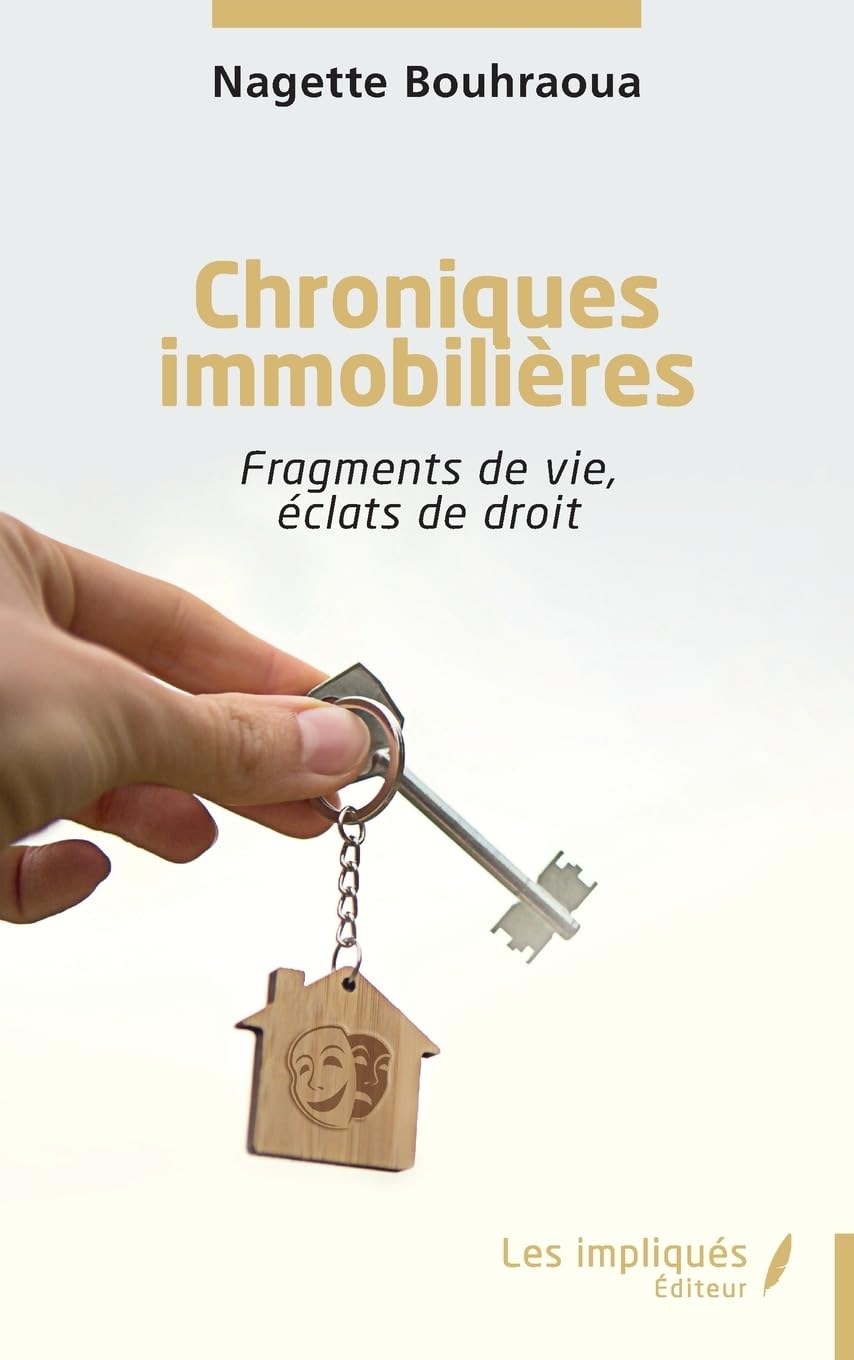 Chroniques immobilières: Fragments de vie, éclats de droit