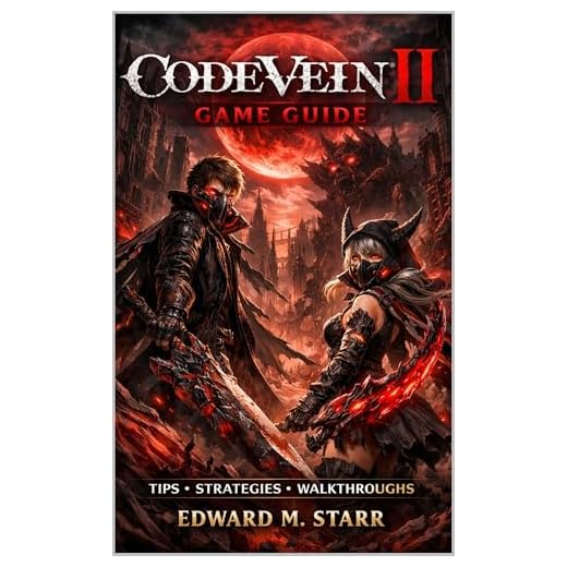 Code Vein II Game Guide: Master the Thirst Across Timelines: Ultimate Builds, Boss Strategies, and 100% Completion (English Edition)