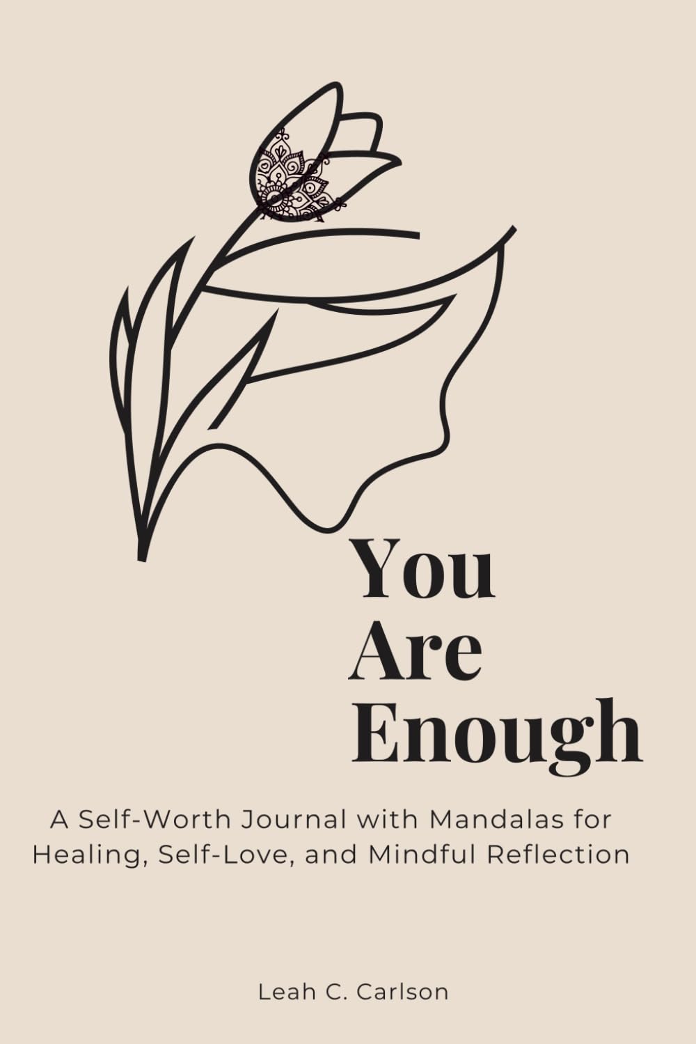 You Are Enough: A Self-Worth Journal with Mandalas for Healing, Self-Love, and Mindful Reflection
