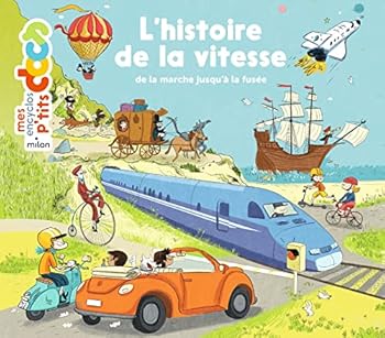 L'histoire de la vitesse: de la marche à pied jusqu'à la fusée - Book  of the Mes encyclos p'tits docs