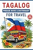 Tagalog Phrase Book & Dictionary for Travel: Learn Tagalog with 1,000+ Travel Words & Phrases, Plus Essential Language Tips for Your Trip to the Philippines
