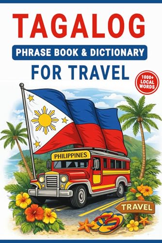 Tagalog Phrase Book & Dictionary for Travel: Learn Tagalog with 1,000+ Travel Words & Phrases, Plus Essential Language Tips for Your Trip to the Philippines